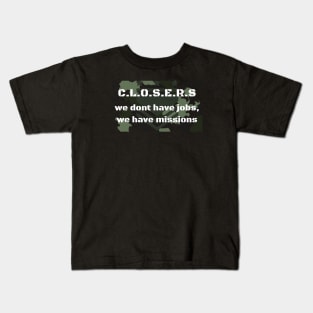 Closers don´t have jobs, they have missions Kids T-Shirt